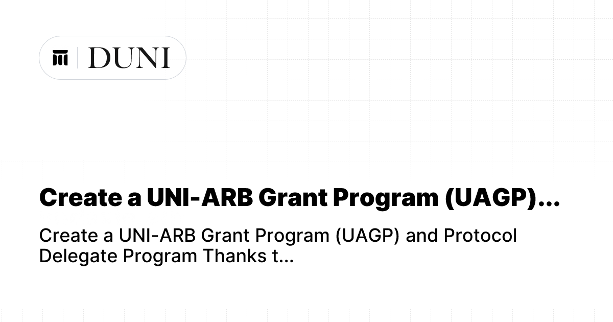 Create a UNI-ARB Grant Program (UAGP)...